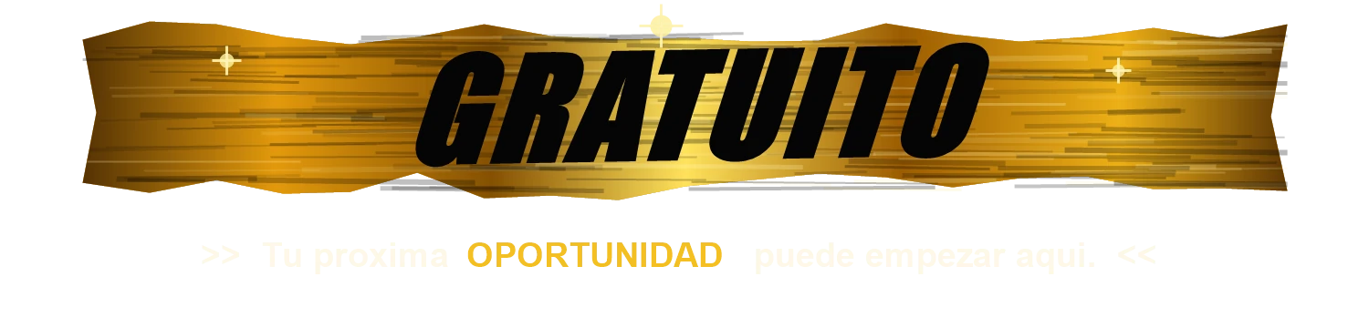 Gratuito. Tu próxima oportunidad puede empezar aquí.